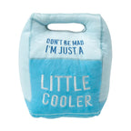Don't be Mad I'm Just a Lil Cooler Plush Dog Toy 5" - Bellhaven & Co.